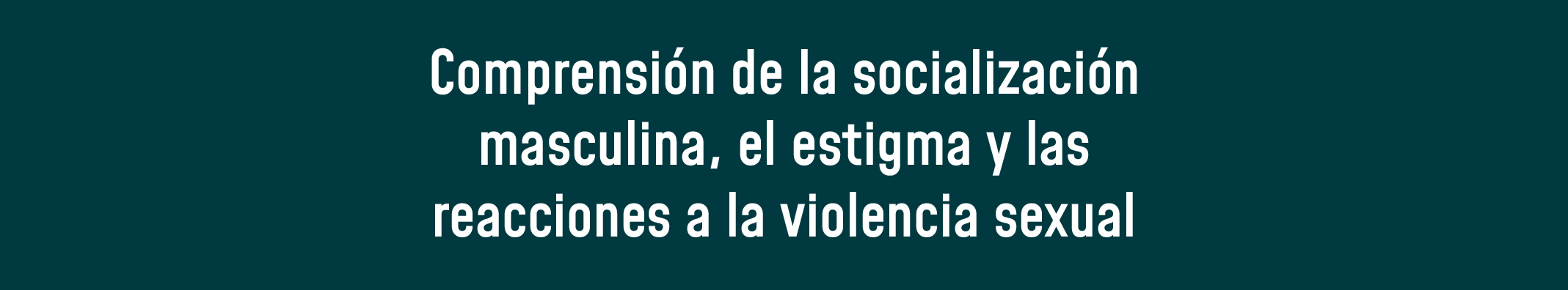 Comprensión de la socialización masculina, el estigma y las reacciones a la violencia sexual